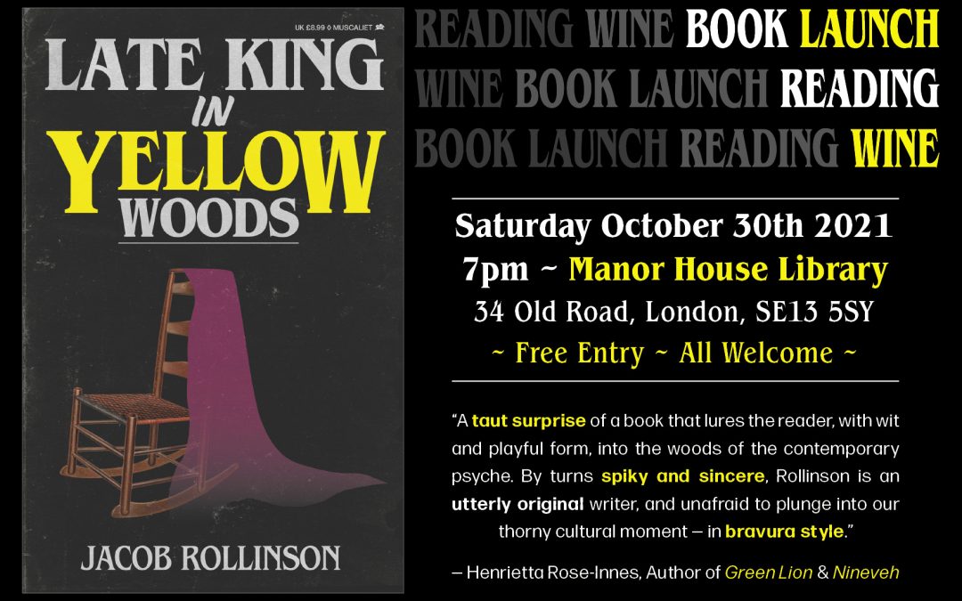 Late King in Yellow Woods – Launch Event!